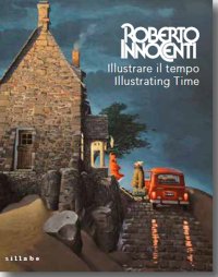 Roberto Innocenti. Illustrare il tempo. Illustrating Time