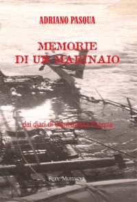 Memorie di un marinaio dai diari di Gianbattista Pasqua. Nuova ediz