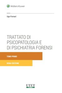 Trattato di psicopatologia e di psichiatria forensi. Nuova ediz