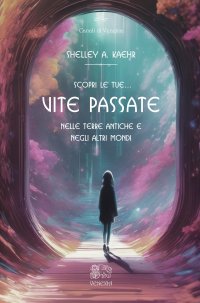 Vite passate  nelle terre antiche e negli altri mondi