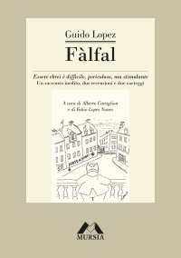 Fàlfal. Essere ebrei è difficile, pericoloso, ma stimolante. Un racconto inedito, due recensioni e due carteggi
