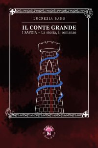 Il conte Grande (I Savoia. La storia, il romanzo)