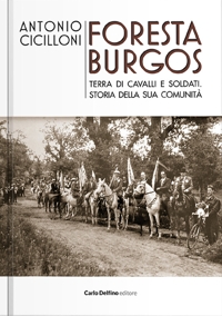 Foresta Burgos. Terra di Cavalli e Soldati. Storia della Sua Comunità