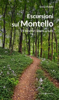 Escursioni sul Montello. 15 itinerari adatti a tutti