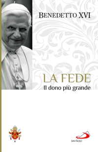 La fede. Il dono più grande. I fondamenti della fede. Vol. 1