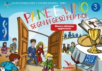 Pane e vino. Segni di Gesù per noi. Vol. 3