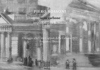Piero Rossoni. Il segno nero carbone e i grigi impastati con la biacca. Omaggio alla Città Capitale della Cultura 2023 Bergamo e Brescia