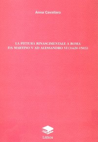 La pittura rinascimentale a Roma da Martino V ad Alessandro VI (1420-1503)