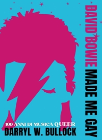 David Bowie made me gay. 100 anni di musica LGBT