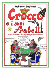 Crocco e i suoi Fratelli. Storia fumettata del brigantaggio post-unitario