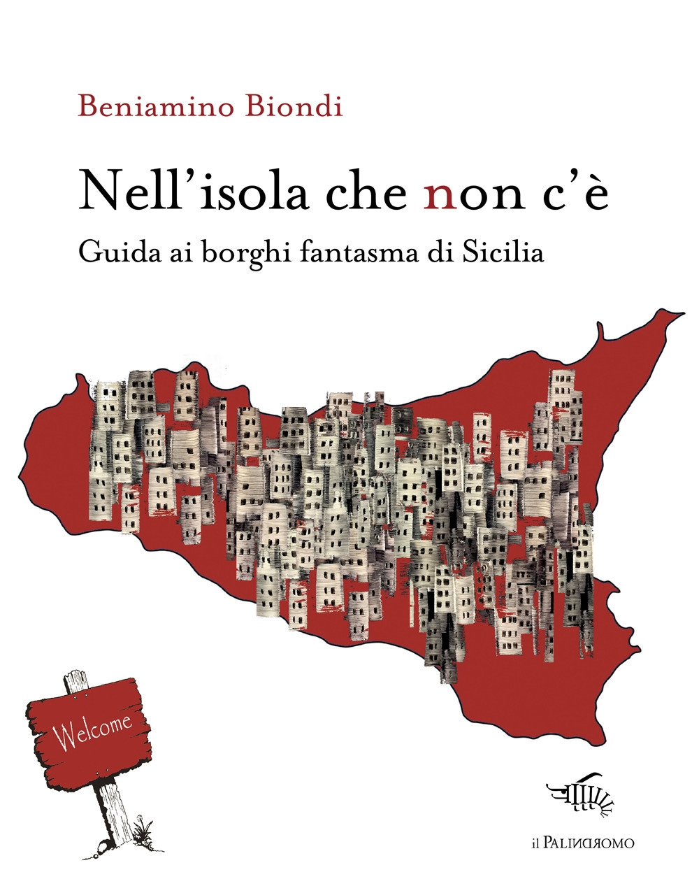 Nell'isola che non c'è. Guida ai borghi fantasma di Sicilia. Con mappa dei borghi fantasma di Sicilia