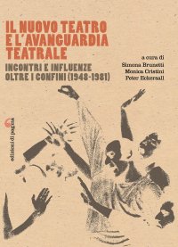 Il Nuovo Teatro e l'avanguardia teatrale. Incontri e influenze oltre i confini (1948-1981)