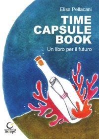 Time capsule book. Un libro per il futuro
