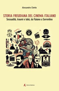 Storia freudiana del cinema italiano. Sessualità, traumi e tabù, da Flaiano a Sorrentino.