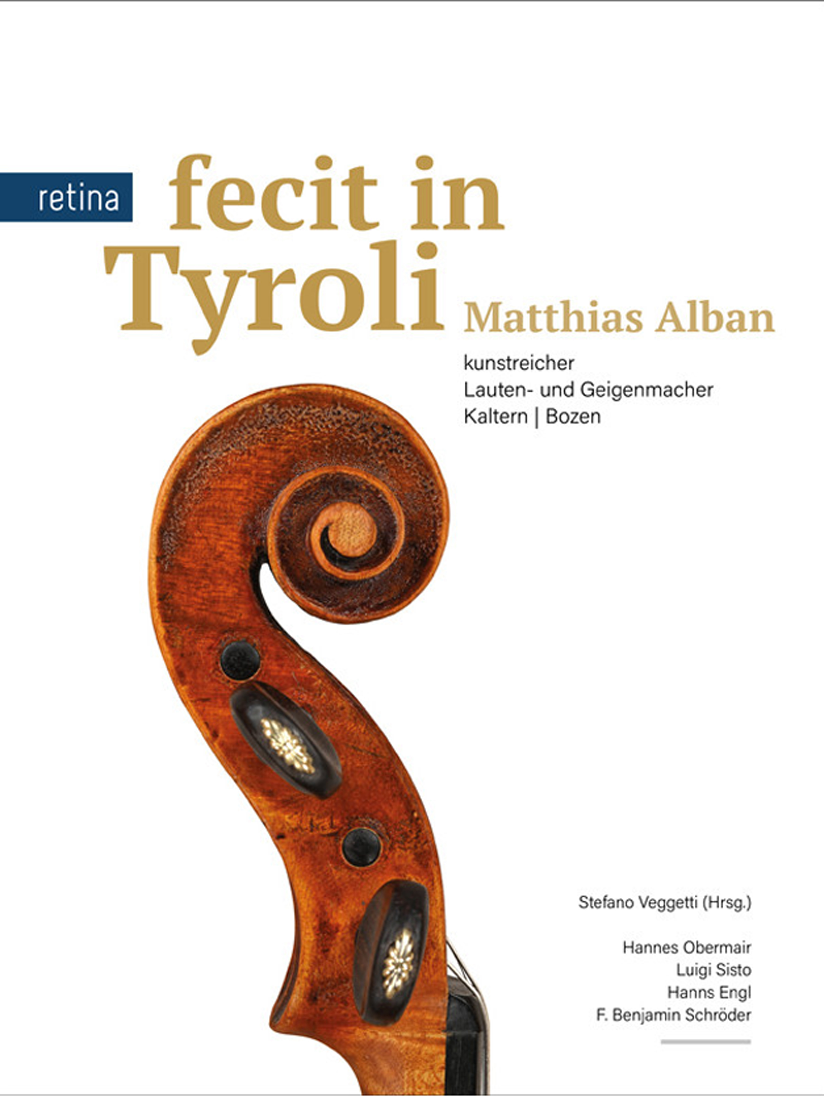 Fecit in Tyroli: Matthias Alban. Kunstreicher Lauten- und Geigenmacher: Kaltern | Bozen