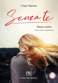 Senza Te - Prima Parte. Seguito di Noi ci apparteniamo