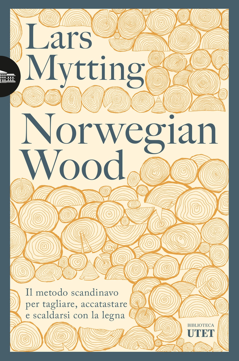 Norwegian wood. Il metodo scandinavo per tagliare, accatastare e scaldarsi con la legna. Nuova ediz