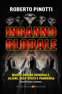 Inganno globale. Nuovo ordine mondiale, alieni, deep state e pandemia. Nuova ediz