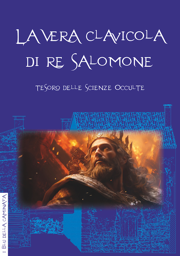 La vera Clavicola di Salomone. Tesoro delle scienze occulte