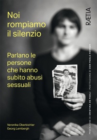 Noi rompiamo il silenzio. Parlano le vittime di abusi sessuali