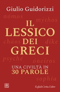 Il lessico dei greci. Una civiltà in 30 parole