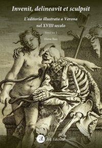 Invenit, delineavit et sculpsit l'editoria illustrata a verona nel xviii secolo