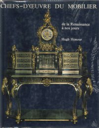 Chefs-d'oeuvres du mobilier de la renaissance a nos jours. des ebenistes aux designers.