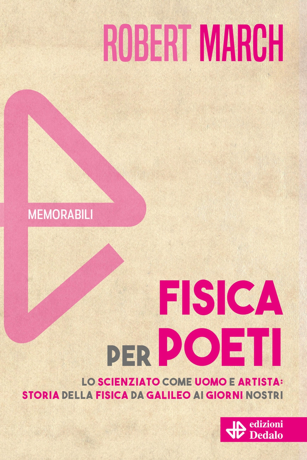 Fisica per poeti. Lo scienziato come uomo e artista: storia della fisica da Galileo ai nostri giorni. Nuova ediz