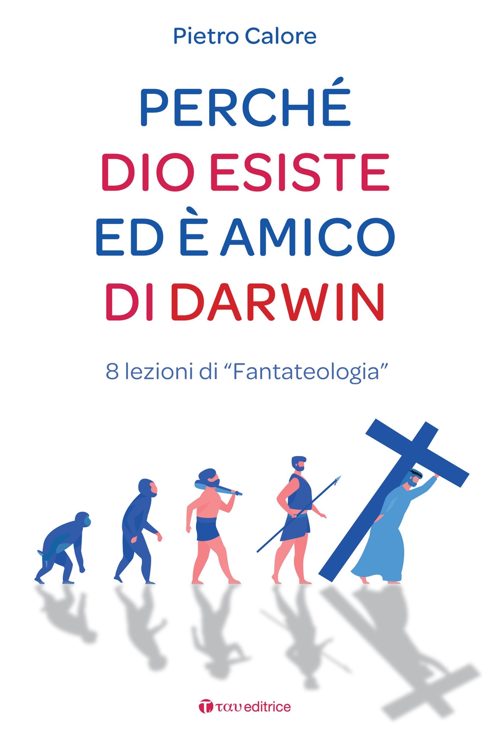 Perché Dio esiste ed è amico di Darwin