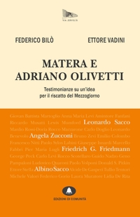 Matera e Adriano Olivetti. Testimonianze su un'idea per il riscatto del Mezzogiorno. Nuova ediz