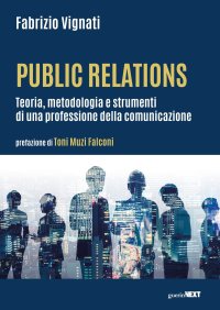 Public relations. Teoria, metodologia e strumenti di una professione della comunicazione