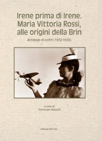 Irene Prima di Irene. Maria Vittoria Rossi, alle Origini della Brin. Antologia di Scritti (1932-1938)