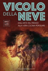 Vicolo della Neve Dall'arte del Freddo alla Vera Cucina Popolare