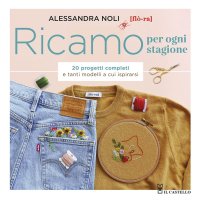 Ricamo per ogni stagione. 20 progetti completi e tanti modelli a cui ispirarsi