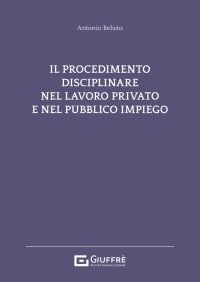 Procedimento Disciplinare nel Lavoro Privato e nel Pubblico Impiego