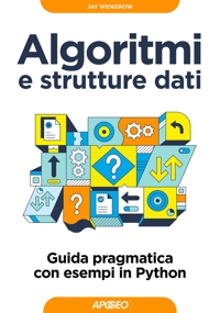 Algoritmi e strutture dati. Guida pragmatica con esempi di Python