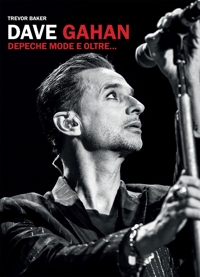 Dave Gahan. Depeche Mode e oltre