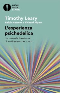 L'esperienza psichedelica. Un manuale basato sul Libro tibetano dei morti