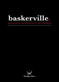 Baskerville. Antologia dei racconti del Premio Baskerville 2024