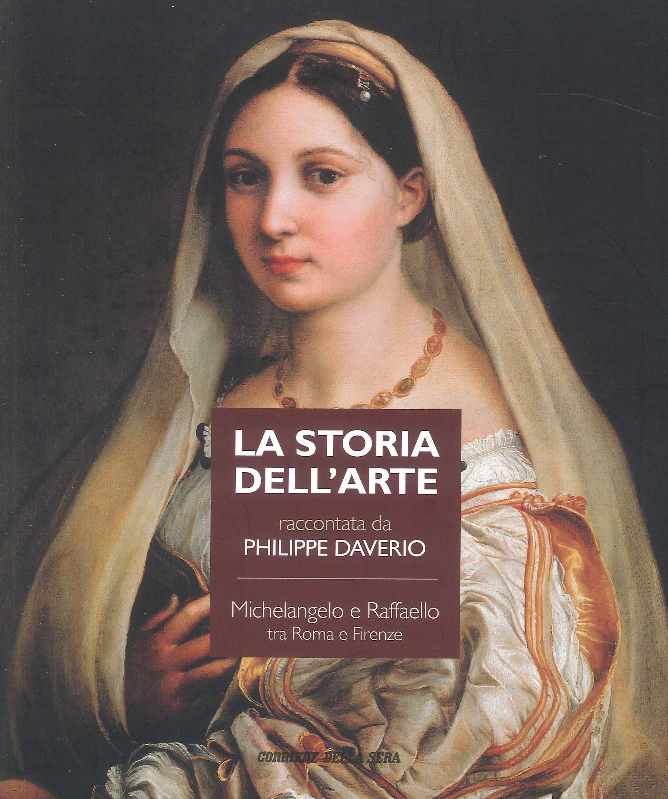 La Storia dell'Arte Raccontata Da Philippe Daverio. Michelangelo e Raffaello tra Roma e Firenze