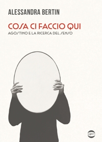 Cosa ci faccio qui. Agostino e la ricerca del senso
