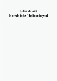 Io credo in te (I believe in you)