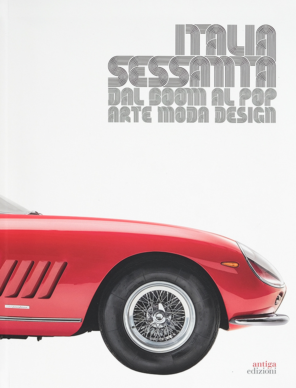 Italia Sessanta Arte, Moda e Design. Dal Boom al Pop