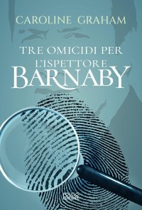 Barnaby. Tre omicidi per l'ispettore Barnaby. Vol. 1