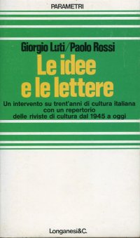 Le idee e le lettere. Un intervento su trent'anni di cultura italiana.