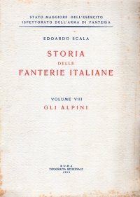 Storia delle fanterie italiane. Volume VIII Gli Alpini