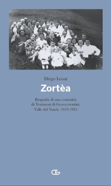 Zortèa. Biografia di una comunità di Testimoni di Geova trentini. Valle del Vanói, 1919-1945
