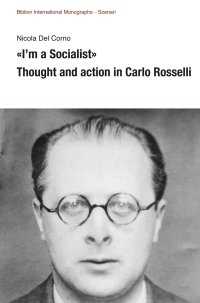 «I'm a Socialist». Thought and action in Carlo Rosselli