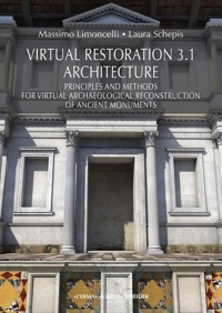 Virtual Restoration 3.1. Architecture Principles and Methods for Virtual Archaeological Reconstruction of Ancient Monuments