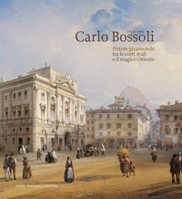 Carlo Bossoli (1815-1884) Pittore giramondo tra le corti reali e il magico Oriente